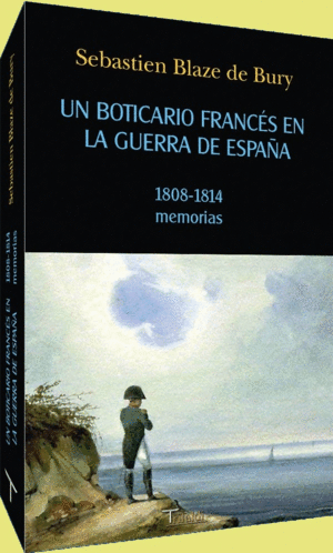 UN BOTICARIO FRANCÉS EN LA GUERRA DE ESPAÑA (1808-1814) MEMORIAS