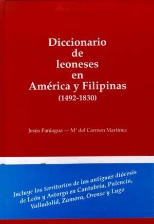 DICCIONARIO DE LEONESES EN AMÉRICA Y FILIPINAS: (1492-1830)