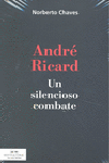 ANDRÉ RICARD. UN SILENCIOSO COMBATE