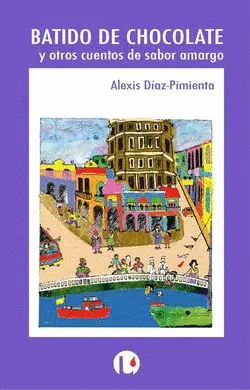 Batido de Chocolate y Otros Cuentos de Sabor Amargo