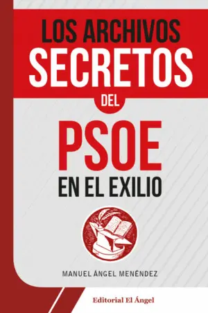 Los Archivos Secretos del Psoe en el Exilio