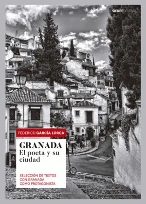 Granada. El Poeta y Su Ciudad. Selección de Textos con Granada Como Protagonista