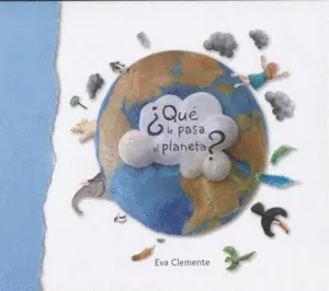 ¿Qué le Pasa Al Planeta?