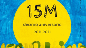 15 M. DÉCIMO ANIVERSARIO. 2011-2021