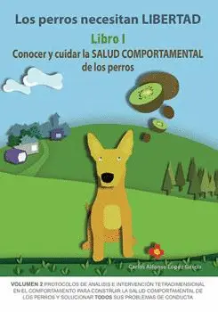 Los Perros Necesitan Libertad I: Conocer y Cuidar la Salud Comportamental de los