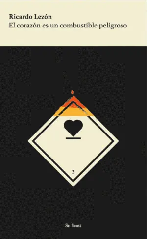 El Corazón Es un Combustible Peligroso