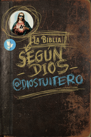 LA BÍBLIA SEGÚN DIOS @DIOSTUITERO
