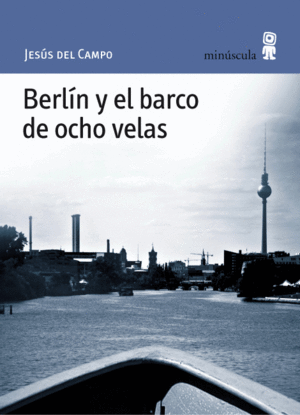 BERLÍN Y EL BARCO DE OCHO VELAS