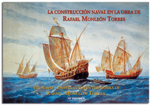 LA CONSTRUCCIÓN NAVAL EN LA OBRA DE RAFAEL MONLEÓN TORRES