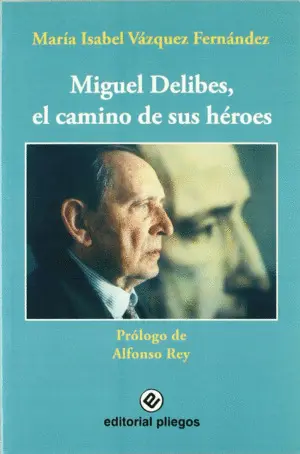 Miguel Delibes, el Camino de Sus Héroes