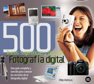 500 TRUCOS, SUGERENCIAS Y TÉCNICAS - FOTOGRAFÍA DIGITAL