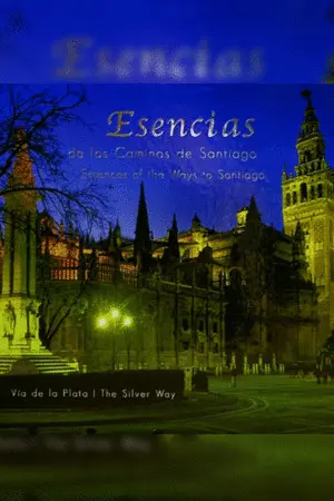 ESENCIAS DE LOS CAMINOS DE SANTIAGO. VÍA DE LA PLATA