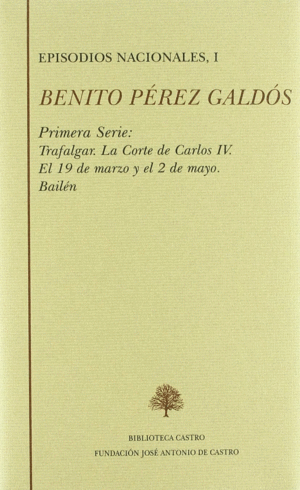 PRIMERA SERIE I: TRAFALGAR ; LA CORTE DE CARLOS IV ; EL 19 DE MARZO Y EL 2 DE MAYO. BAILEN