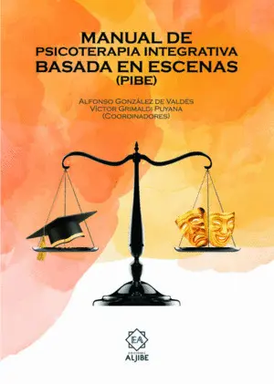 Manual de Psicoterapia Integrativa Basada en Escenas (Pibe)