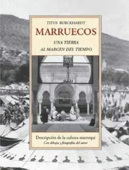 Marruecos, una Tierra Al Margen del Tiempo