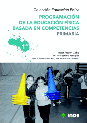 PROGRAMACIÓN DE LA EDUCACIÓN FÍSICA BASADA EN COMPETENCIAS. PRIMARIA. 1º