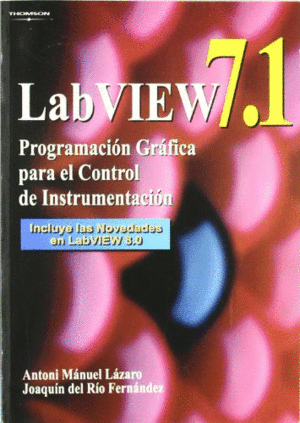LABVIEW 7.1. PROGRAMACIÓN GRÁFICA PARA EL CONTROL DE INSTRUMENTACIÓN