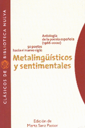 METALINGÜÍSTICOS Y SENTIMENTALES. ANTOLOGÍA DE LA POESÍA ESPAÑOLA. 1966-2000