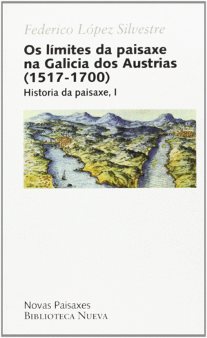 OS LÍMITES DA PAISAXE NA GALICIA DOS AUSTRIAS (1517-1700)