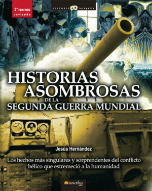 HISTORIAS ASOMBROSAS DE LA SEGUNDA GUERRA MUNDIAL