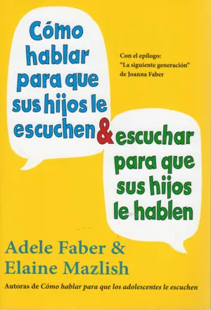 Cómo Hablar para que Sus Hijos le Escuchen & Escuchar para que Sus Hijos le Habl