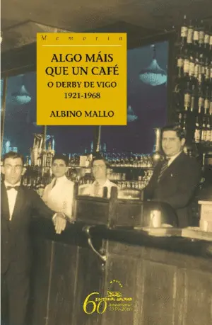 Algo Máis que un Café. O Derby de Vigo. 1921-1968