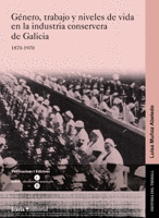 GÉNERO, TRABAJO Y NIVELES DE VIDA EN LA INDUSTRIA CONSERVERA DE GALICIA, 1870-19