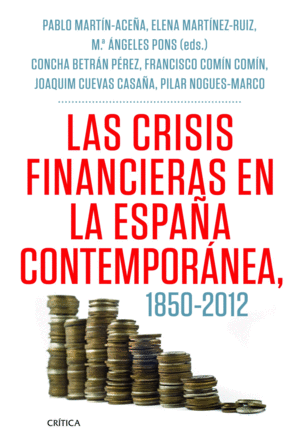 LAS CRISIS FINANCIERAS EN LA ESPAÑA CONTEMPORÁNEA, 1850-2012