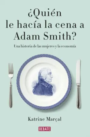¿Quién le Hacía la Cena a Adam Smith?