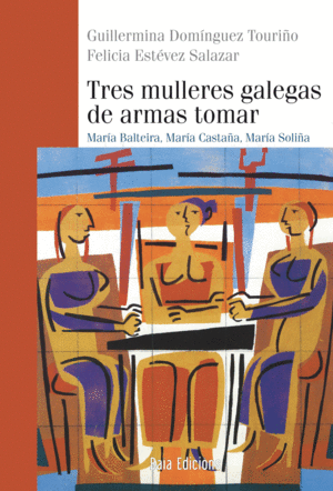 TRES MULLERES GALEGAS DE ARMAS TOMAR
