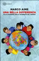 Una Bella Differenza. Alla Scoperta Della Diversità del Mondo