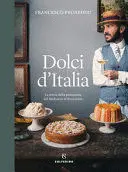 Dolci D'italia. La Storia Della Pasticceria Dal Medioevo Al Novecento. Ediz. Illustrata