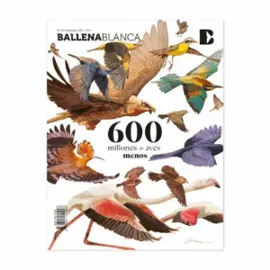 Ballena Blanca 28 - Diciembre 2021. 600 Millones de Aves Menos