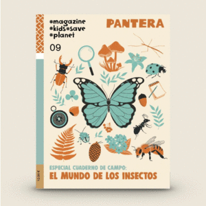 PANTERA  09 ESPECIAL CUADERNO DE CAMPO: EL MUNDO DE LOS INSECTOS