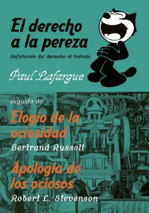 El Derecho a la Pereza. Elogio de la Ociosidad. Apología de los Ociosos