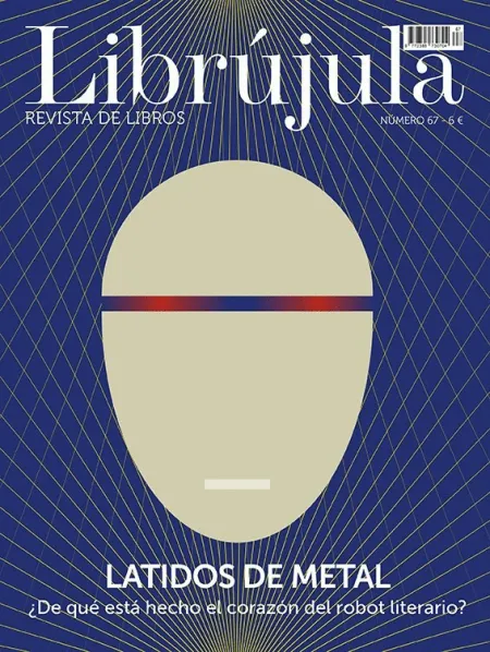 Revista Librujula 67. Latidos del Metal. ¿De qué está Hecho el Corazón del Robot Literario?