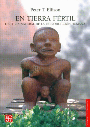 EN TIERRA FÉRTIL : HISTORIA NATURAL DE LA REPRODUCCIÓN HUMANA