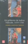 Un Gobierno de Indios : Tlaxcala 1519-1750