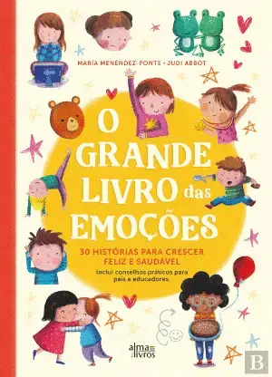 O Grande Livro Das Emoções 30 Histórias para Crescer Feliz e Saudável