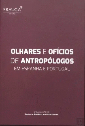OLHARES E OFICIOS DE ANTROPOLOGOS EM ESPANHA E PORTUGAL