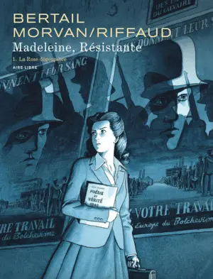 Madeleine, Resistante - Tome 1 : la Rose Degoupillee
