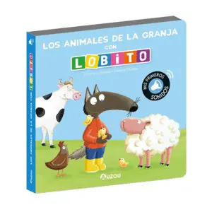 LOBITO, LOS ANIMALES DE LA GRANJA. MIS PRIMEROS SONIDOS