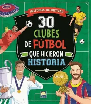 30 Clubes Futbol que Hicieron Historia