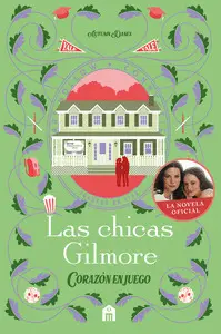 Las Chicas Gilmore 3. Corazón en Juego. Un Nuevo Capítulo en las Vidas de la Madre
