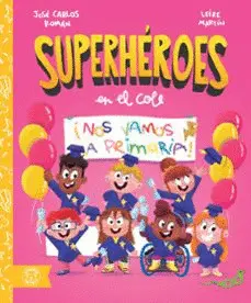 ¡Nos Vamos a Primaria! (Superhéroes en el Cole