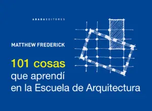 101 Cosas que Aprendí en la Escuela de Arquitectura
