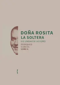 Doña Rosita la Soltera o el Lenguaje de las Flores