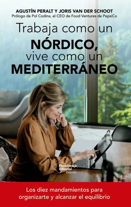 Trabajar Como un Nordico y Vivir Como un Mediterra