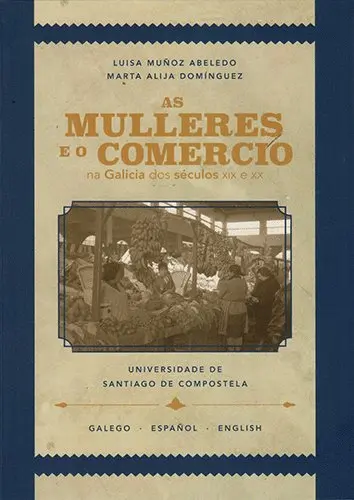 As Mulleres e o Comercio Na Galicia Dos Séculos Xix e Xx