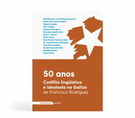 50 Anos. Conflito Lingüístico e Ideoloxía Na Galiza de Francisco Rodríguez